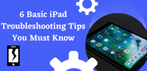 6 Basic iPad Troubleshooting Tips You Must Know